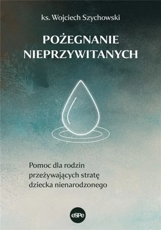 Pożegnanie nieprzywitanych - ks. Wojciech Szychowski