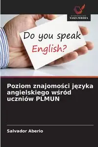 Poziom znajomości języka angielskiego wśród uczniów PLMUN - Salvador Aberio