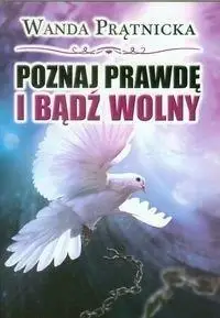 Poznaj prawdę i bądź wolny - Wanda Prątnicka