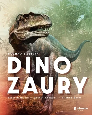 Poznaj z bliska dinozaury - Diego Mattarelli, Emanuela Pagliari, Cristina Ban