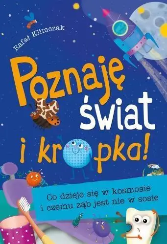 Poznaję świat i kropka! Co dzieje się w kosmosie.. - Rafał Klimczak