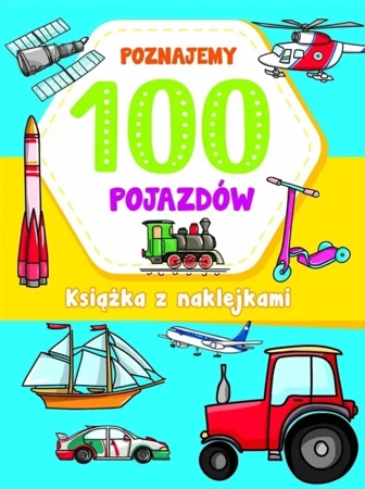 Poznajemy 100 pojazdów - Joanna Babula