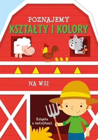 Poznajemy kształty i kolory. Na wsi - praca zbiorowa