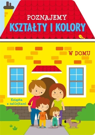 Poznajemy kształty i kolory. W domu - zbiorowa praca