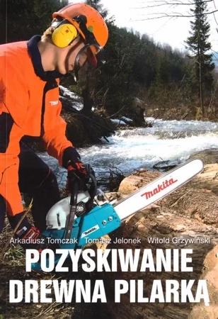 Pozyskiwanie drewna pilarką - praca zbiorowa