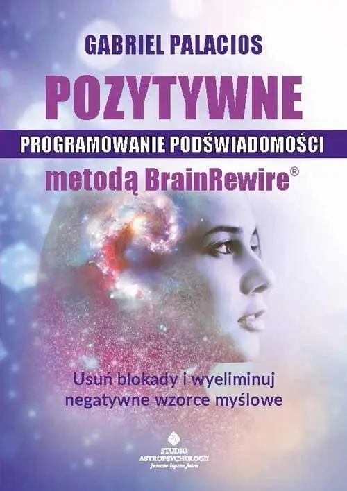 Pozytywne programowanie podświadomości.. - Gabriel Palacios