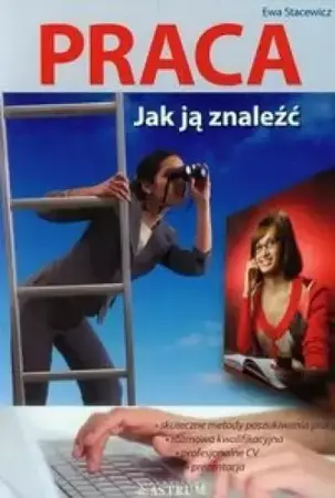 Praca. Jak ją znaleźć - Ewa Stacewicz