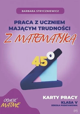 Praca z uczniem mającym trudności z matematyką 5 - Barbara Stryczniewicz