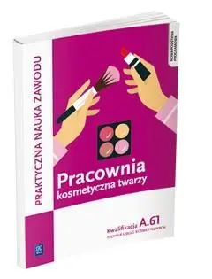 Pracownia kosmetyczna twarzy kw. A.61 WSiP - Monika Sekita-Pilch, Małgorzata Rajczykowska