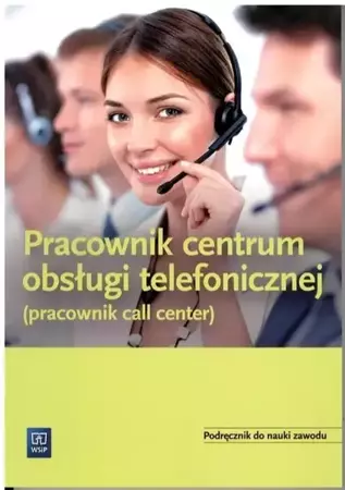 Pracownik obsługi telef. - call center. Podr. WSIP - praca zbiorowa