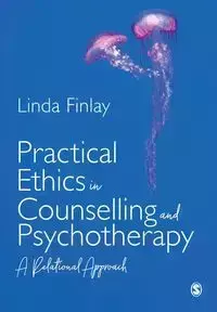 Practical Ethics in Counselling and Psychotherapy - Linda Finlay