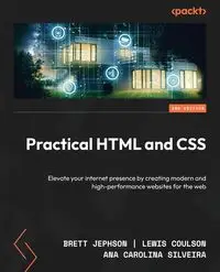 Practical HTML and CSS - Second Edition - Brett Jephson