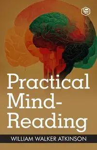 Practical Mind-Reading - William Walker Atkinson