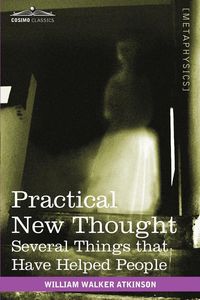 Practical New Thought - William Walker Atkinson