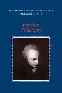 Practical Philosophy - Kant Immanuel