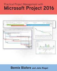 Practical Project Management with Microsoft Project 2016 - Bonnie Jaye Biafore