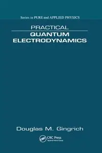 Practical Quantum Electrodynamics - Douglas M. Gingrich