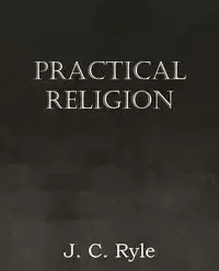 Practical Religion - Ryle J. C.