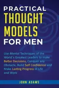 Practical Thought Models for Men - John Adams