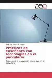 Prácticas de enseñanza con tecnologías en el parvulario - Julia Pereira de Lucena María