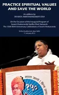 Practice Spiritual Values And Save The World - Devi Sri Mata Amritanandamayi