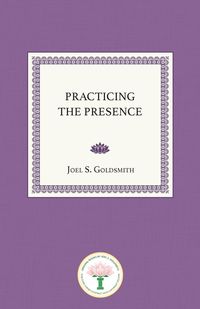 Practicing the Presence - Goldsmith Joel S.