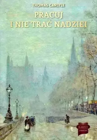 Pracuj i nie trać nadziei - Thomas Carlyle