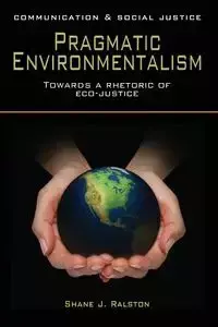 Pragmatic Environmentalism - Shane J. Ralston