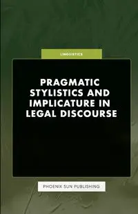 Pragmatic Stylistics and Implicature in Legal Discourse - Publishing PS