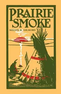 Prairie Smoke - Melvin R. Gilmore