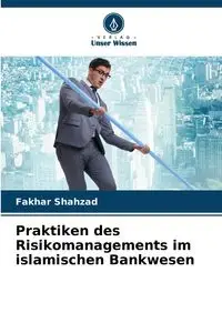 Praktiken des Risikomanagements im islamischen Bankwesen - Shahzad Fakhar