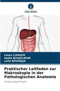 Praktischer Leitfaden zur Makroskopie in der Pathologischen Anatomie - Limaiem Faten