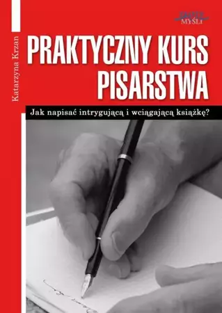 Praktyczny Kurs Pisarstwa (Wersja elektroniczna (PDF)) - Katarzyna Krzan