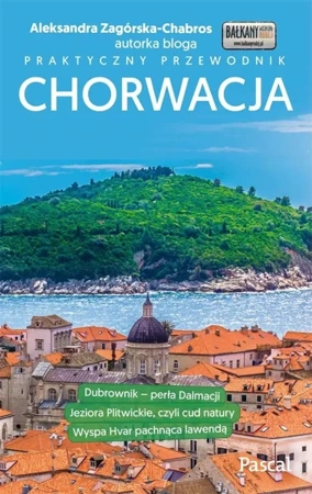 Praktyczny przewodnik - Chorwacja - Aleksandra Zagórska-Chabros