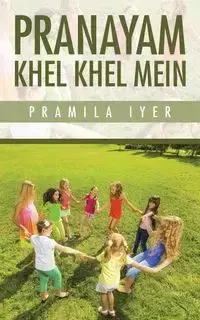 Pranayam Khel Khel Mein - Iyer Pramila