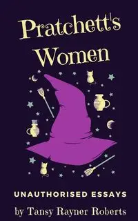 Pratchett's Women - Roberts Tansy Rayner