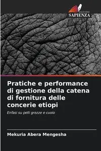 Pratiche e performance di gestione della catena di fornitura delle concerie etiopi - Mengesha Mekuria Abera