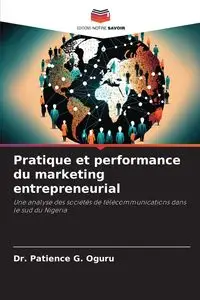 Pratique et performance du marketing entrepreneurial - G. Patience Oguru Dr.