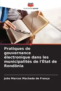 Pratiques de gouvernance électronique dans les municipalités de l'État de Rondônia - Marcos Machado de França João