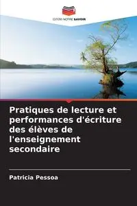 Pratiques de lecture et performances d'écriture des élèves de l'enseignement secondaire - Pessoa Patrícia