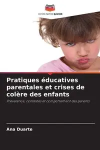 Pratiques éducatives parentales et crises de colère des enfants - Ana Duarte