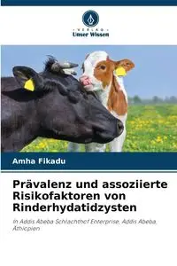 Prävalenz und assoziierte Risikofaktoren von Rinderhydatidzysten - Fikadu Amha