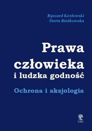 Prawa człowieka i ludzka godność - Ryszard Kozłowski, Daria Bieńkowska