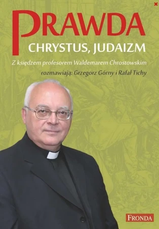 Prawda. Chrystus. Judaizm w.2022 - Waldemar Chrostowski