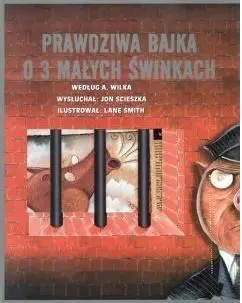 Prawdziwa bajka o 3 małych świnkach - praca zbiorowa