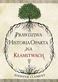 Prawdziwa historia oparta na kłamstwach - Clement Jennifer