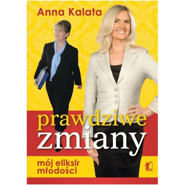 Prawdziwe zmiany. Mój eliksir młodości - Anna Kalata