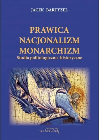 Prawica - Nacjonalizm - Monarchizm wyd.2 - Jacek Bartyzel