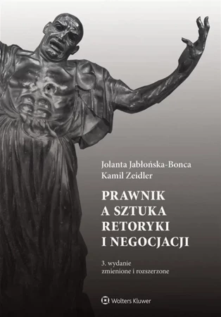 Prawnik a sztuka retoryki i negocjacji w.3 - Jolanta Jabłońska-Bonca, Kamil Zeidler