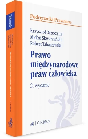 Prawo międzynarodowe praw człowieka - Krzysztof Orzeszyna, Michał Skwarzyński, Robert T